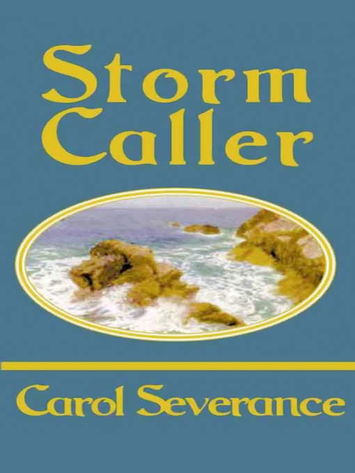 Title details for Storm Caller by Carol Severance - Available